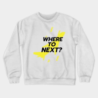 Travel Lovers- where to next Crewneck Sweatshirt